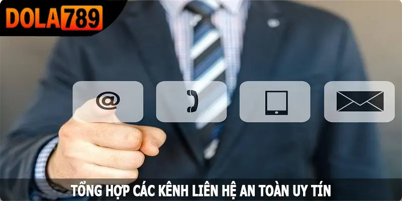 Tổng hợp các kênh liên hệ an toàn, uy tín với Dola789