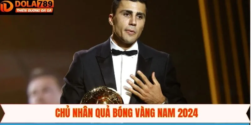 Chủ nhân quả bóng vàng nam 2024 là ai
