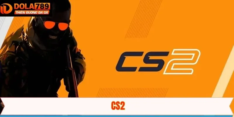 CS2 Dola789: Sân Chơi Hội Tụ Các Tay Súng Hàng Đầu