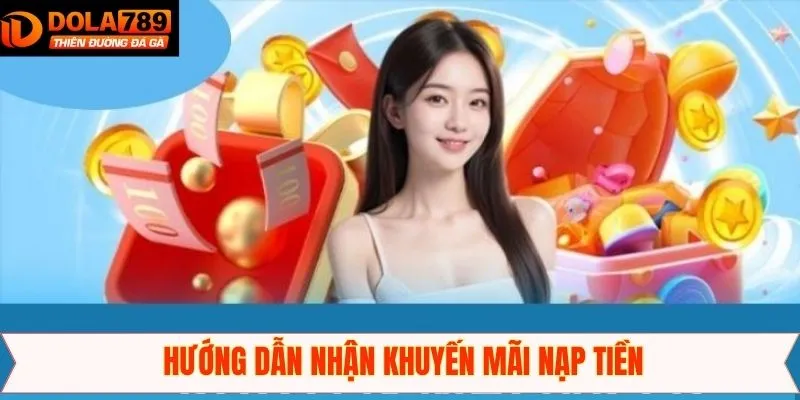 Quy trình tiến hành nhận khuyến mãi nạp tiền tại Dola789