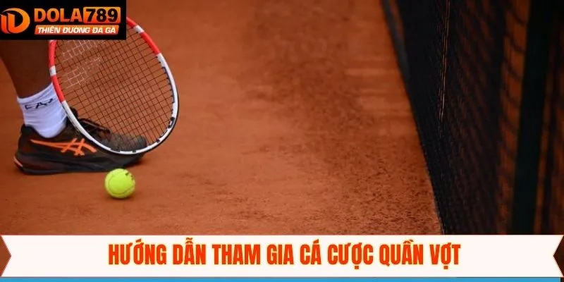 Chỉ dẫn cách tham gia cá cược Tennis trên Dola789