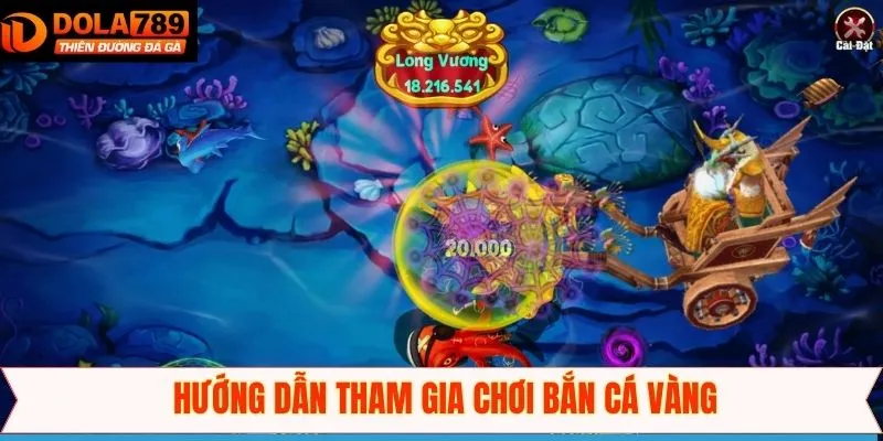 Cách tham gia ngư trường săn cá vàng tại Dola789