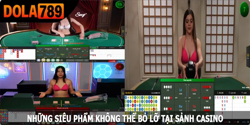 Những siêu phẩm không thể bỏ lỡ tại sảnh casino của Dola789