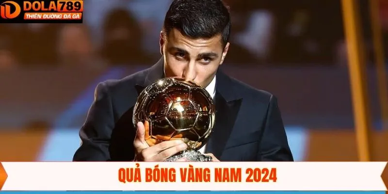 Quả Bóng Vàng Nam 2024 - Rodri Chủ Nhân Giải Thưởng Danh Giá