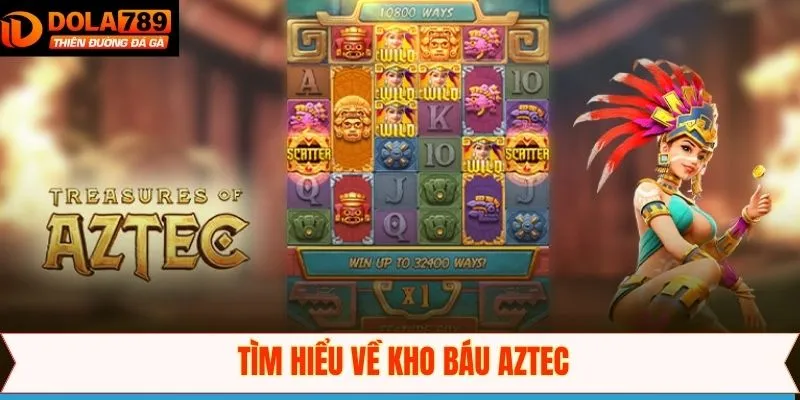 Đôi chút về tựa game kho báu AZTEC