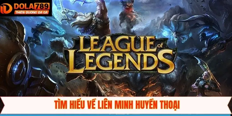 Khái quát tổng thể về liên minh huyền thoại