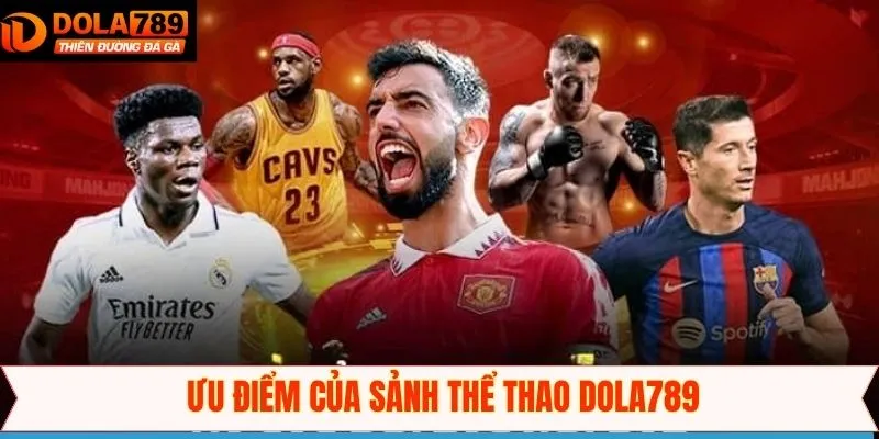 Bật mí những đặc điểm vượt trội chỉ có ở Dola789